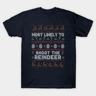 Most Likely to Shoot the Reindeer // Funny Ugly Christmas Sweater Style T-Shirt